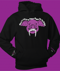 pearls to pig hoodie